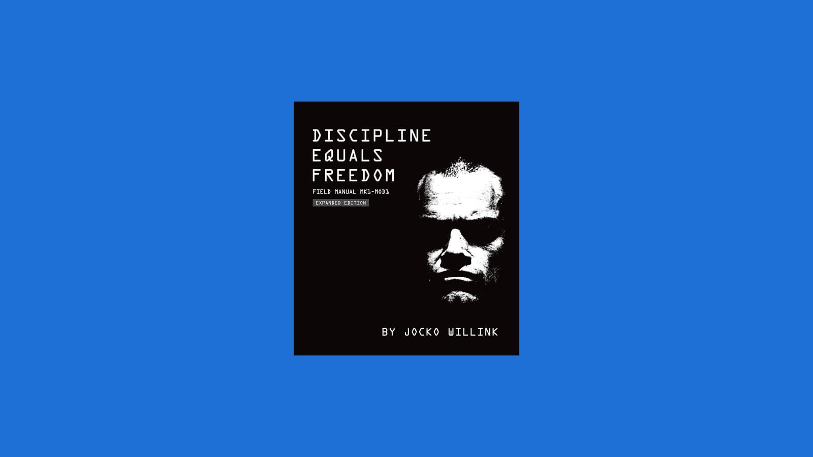Discipline Equals Freedom: Field Manual